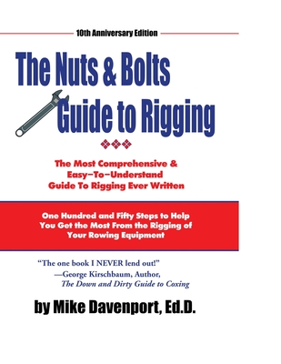 Nuts and Bolts Guide To Rigging: One Hundred and Fifty Steps to Help You Get the Most From the Rigging of Your Rowing Equipment Cover Image