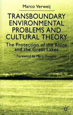 Transboundary Environmental Problems and Cultural Theory: The Protection of the Rhine and the Great Lakes By Na Na Cover Image