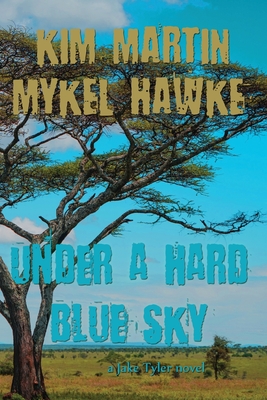 Under a Hard Blue Sky By Kim Martin, Mykel Hawke Cover Image