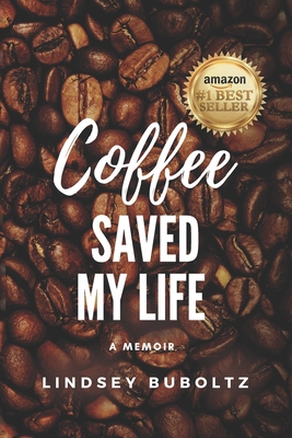 Coffee Saved My Life: A Memoir By Lindsey Buboltz Cover Image