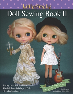LittleAmelie Doll Sewing Book II: Total of 10 doll clothes patterns with instruction photos step by step. or Tiny Ball joint dolls and Fashion dolls