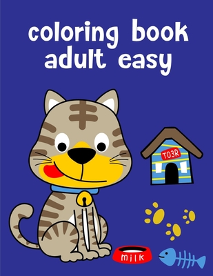 Coloring Book Adult Easy: Funny, Beautiful and Stress Relieving Unique Design for Baby, kids learning Cover Image