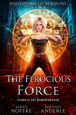 The Ferocious Force (Unstoppable LIV Beaufont #8)