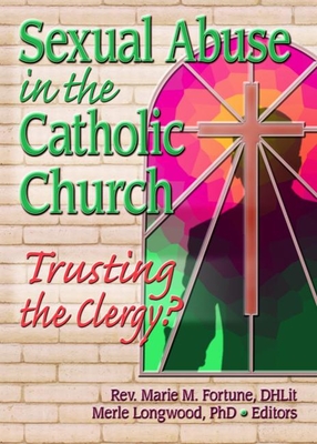 Sexual Abuse in the Catholic Church: Trusting the Clergy?: Trusting the Clergy? By Merle Longwood Cover Image