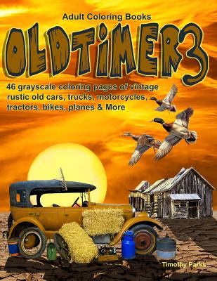 Adult Coloring Books Oldtimer 3: 46 grayscale Coloring Pages of vintage rustic old cars, trucks, motorcycles, tractors, bikes, planes and more