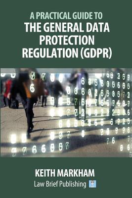 A Practical Guide to the General Data Protection Regulation (GDPR) Cover Image