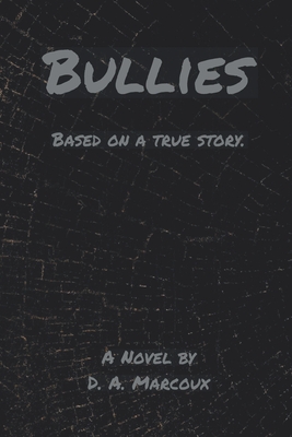 Bullies: Based on a True Story By Mona Herrera (Editor), D. a. Marcoux Cover Image