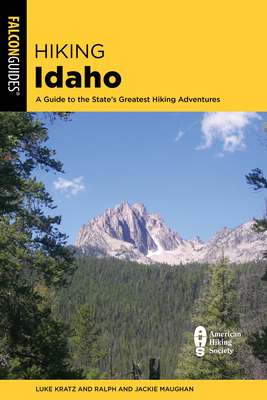 Hiking Idaho: A Guide to the State's Greatest Hiking Adventures By Luke Kratz Cover Image