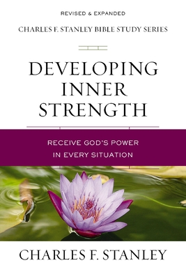Developing Inner Strength: Receive God's Power in Every Situation By Charles F. Stanley Cover Image