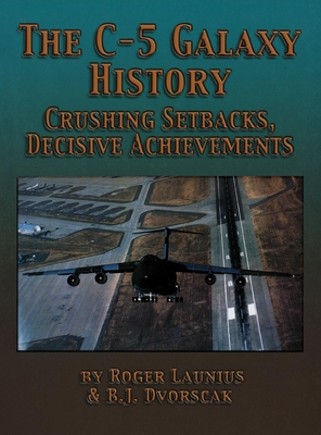 The C-5 Galaxy History: Crushing Setbacks, Decisive Achievements Cover Image