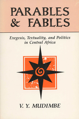Parables and Fables: Exegesis, Textuality, and Politics in Central Africa Cover Image