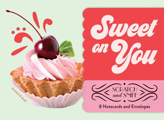 Sweet on You: Scratch and Sniff: 8 Notecards and Envelopes (Tactile Gifts, Cute Desk Supplies, Gifts for Girls) Cover Image