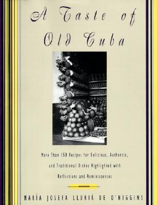 A Taste of Old Cuba: More Than 150 Recipes for Delicious, Authentic, and Traditional Dishes Cover Image