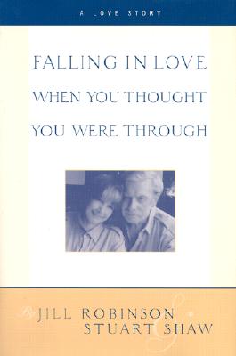 Falling In Love When You Thought You Were Through: A Love Story Cover Image
