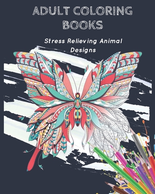 Adult Coloring Books: Stress Relieving Animal Designs Cover Image