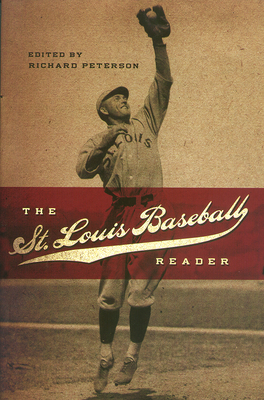 The St. Louis Baseball Reader (Sports and American Culture) By Richard Peterson Cover Image