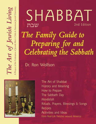 Shabbat (2nd Edition): The Family Guide to Preparing for and Celebrating the Sabbath (Art of Jewish Living) By Ron Wolfson, Federation of Jewish Men's Clubs (Editor) Cover Image