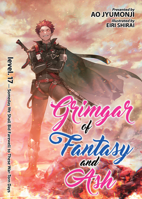 Grimgar of Fantasy and Ash (Light Novel) Vol. 17 By Ao Jyumonji, Eiri Shirai (Illustrator) Cover Image