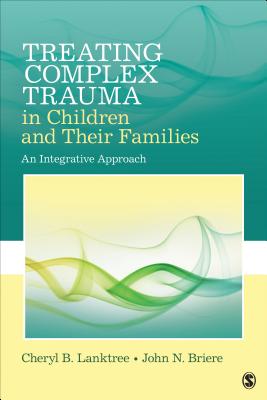 Treating Complex Trauma in Children and Their Families: An Integrative Approach Cover Image