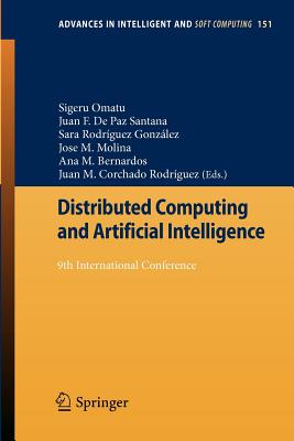 Distributed Computing and Artificial Intelligence: 9th International Conference (Advances in Intelligent and Soft Computing #151) Cover Image