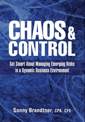 Chaos & Control: Get Smart About Managing Emerging Risks in a Dynamic Business Environment By Sonny Brandtner Cover Image
