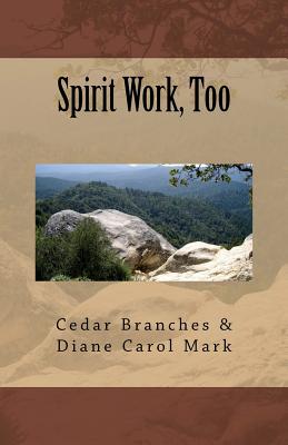 Spirit Work, Too By Diane Carol Mark, Cedar Branches Cover Image