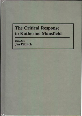 The Critical Response to Katherine Mansfield (Critical Responses in Arts and Letters)