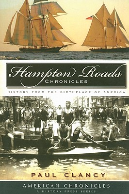 Hampton Roads Chronicles:: History from the Brithplace of America (American Chronicles)