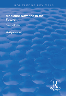 Medicare Now and in the Future (Routledge Revivals) Cover Image