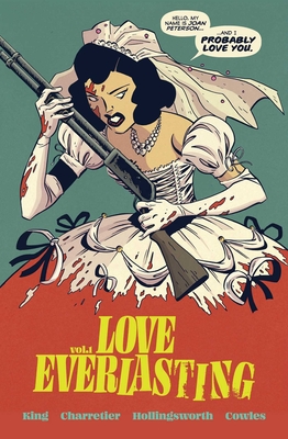Love Everlasting, Volume 1 By Tom King, Elsa Charretier (By (artist)), Matt Hollingsworth (By (artist)) Cover Image