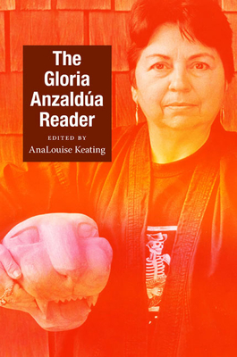 The Gloria Anzaldúa Reader (Latin America Otherwise: Languages) By Gloria Anzaldua Cover Image