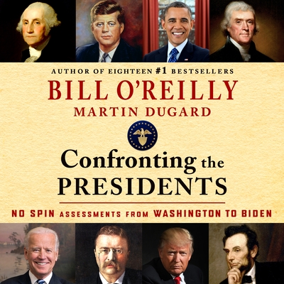 Confronting the Presidents: No Spin Assessments from Washington to Biden Cover Image