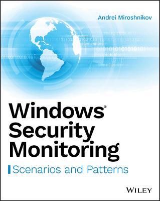 Windows Security Monitoring: Scenarios and Patterns By Andrei Miroshnikov Cover Image