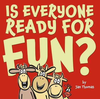 Is Everyone Ready for Fun? By Jan Thomas, Jan Thomas (Illustrator) Cover Image