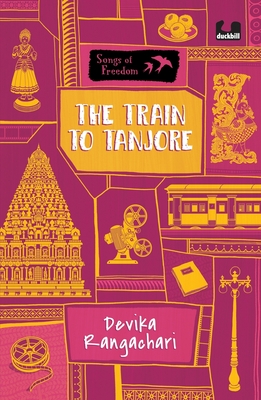 The Train to Tanjore (Series: Songs of Freedom) By Devika Rangachari Cover Image