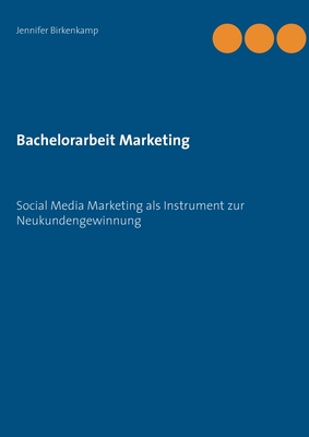 Bachelorarbeit Marketing: Social Media Marketing als Instrument zur Neukundengewinnung Cover Image