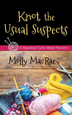 Knot the Usual Suspects (Haunted Yarn Shop Mystery) Cover Image