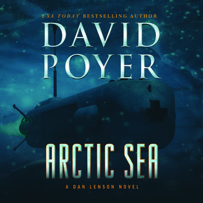 Arctic Sea: A Dan Lenson Novel By David Poyer, Gary Galone (Read by) Cover Image
