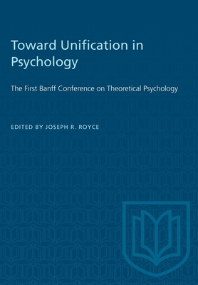 Toward Unification in Psychology: The First Banff Conference on Theoretical Psychology (Heritage) Cover Image