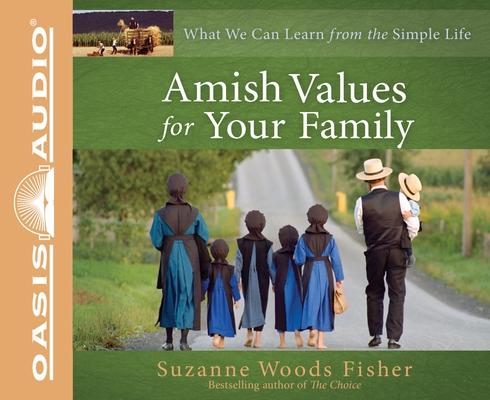 Amish Values for Your Family: What We Can Learn from the Simple Life Cover Image