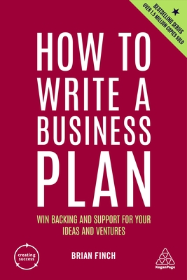 How to Write a Business Plan: Win Backing and Support for Your Ideas and Ventures (Creating Success #1) Cover Image