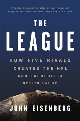 The League: How Five Rivals Created the NFL and Launched a Sports Empire Cover Image