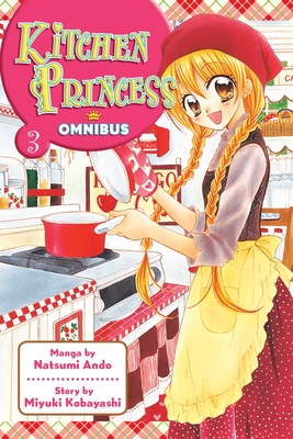 Kitchen Princess Omnibus 3 By Natsumi Ando (Illustrator), Miyuki Kobayashi Cover Image