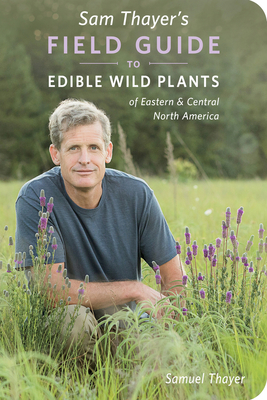 Sam Thayer's Field Guide to Edible Wild Plants: of Eastern and Central North America Cover Image