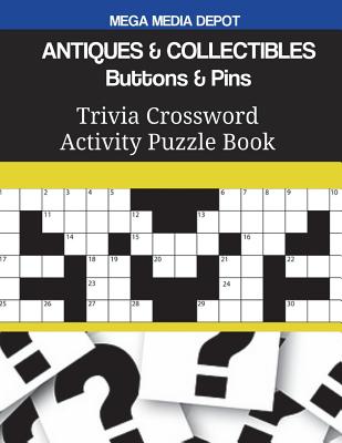 ANTIQUES & COLLECTIBLES Buttons & Pins Trivia Crossword Activity Puzzle Book By Mega Media Depot Cover Image