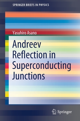 Andreev Reflection in Superconducting Junctions (Springerbriefs in Physics) Cover Image