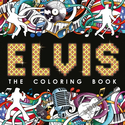 Elvis: The Coloring Book: Adult Coloring Book By IglooBooks Cover Image