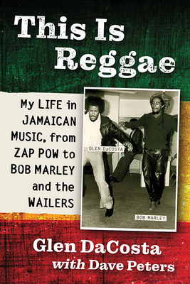 This Is Reggae: My Life in Jamaican Music, from Zap POW to Bob Marley and the Wailers Cover Image