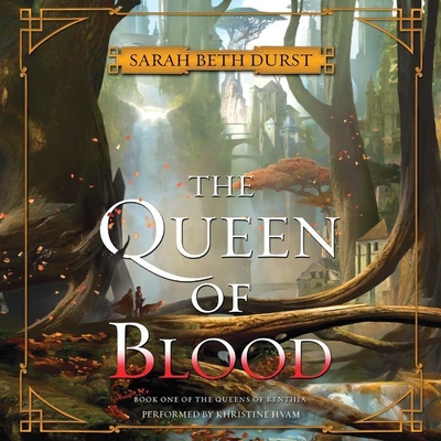 The Queen of Blood: Book One of the Queens of Renthia By Sarah Beth Durst, Khristine Hvam (Read by) Cover Image