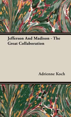 Jefferson And Madison - The Great Collaboration Cover Image